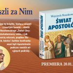 Świat Apostołów prof. W. Roszkowskiego unikatowym ujęciem początków chrześcijaństwa!